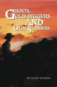 Ghosts, Gold Diggers and Gun Slingers