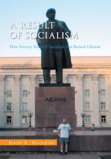 A Result of Socialism : How Seventy Years of Socialism Has Ruined Ukraine