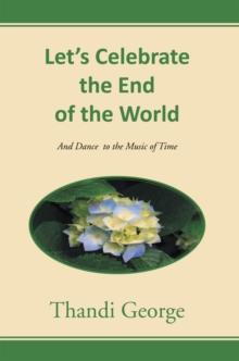 Let'S Celebrate the End of the World : And Dance  to the Music of Time