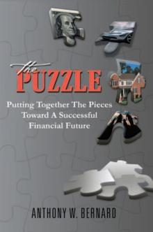 The Puzzle: Putting Together the Pieces Toward a Successful Financial Future : Putting Together the Pieces Toward a Successful Financial Future