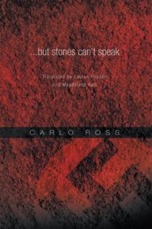 ...But Stones Can't Speak : Translated by Lauren Friesen and Magdalena Katt