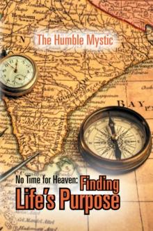 No Time for Heaven: Finding Life's Purpose : Finding Life's Purpose