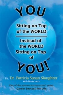 You Sitting on Top of the World-Instead of the World Sitting on Top of You!