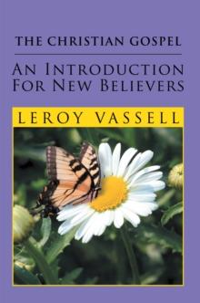 The Christian Gospel: an Introduction for New Believers : An Introduction for New Believers