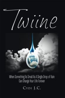 Twiine : When Something as Small as a Single Drop of Rain Can Change Your Life... Forever