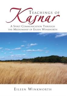 Teachings of Kasnar : A Spirit Communication Through the Mediumship of Eileen Winkworth