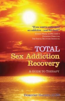 Total Sex Addiction Recovery - a Guide to Therapy : A Guide to Therapy