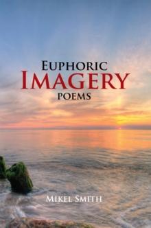 Euphoric Imagery : Poems