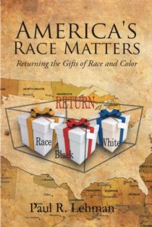 America's Race Matters : Returning the Gifts of Race and Color