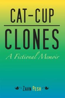 Cat-Cup Clones : A Fictional Memoir