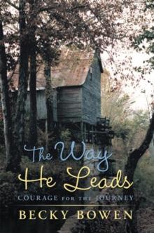 The Way He Leads : Courage for the Journey