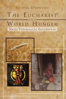 The Eucharist and World Hunger : Socio-Theological Exploration