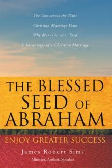 The Blessed Seed of Abraham : Enjoy Greater Success