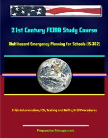 21st Century FEMA Study Course: Multihazard Emergency Planning for Schools (IS-362) - Crisis Intervention, ICS, Testing and Drills, Drill Procedures