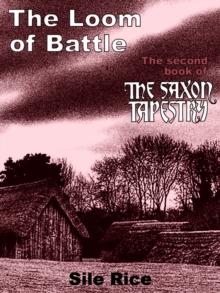 Loom of Battle (the Second Book of The Saxon Tapestry)