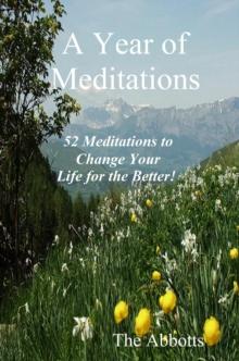 Year of Meditations: 52 Meditations to Change Your Life for the Better!