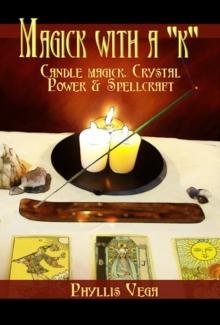 Magick With A "k": Candle Magick, Crystal Power & Spellcraft