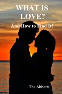 What Is Love? - And How to Find It!