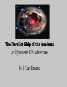 Derelict Ship of the Ancients: An Ephemeris RPG adventure