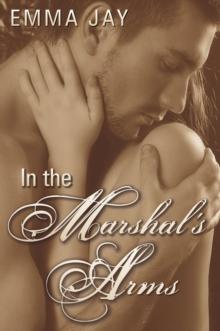 In the Marshal's Arms, an Erotic Western Novella