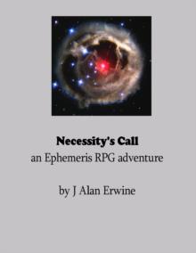 Necessity's Call: An Ephemeris RPG adventure