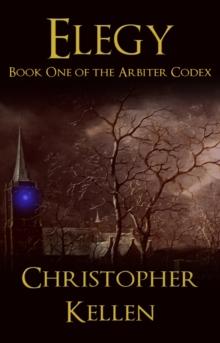 Elegy: Book 1 of the Arbiter Codex