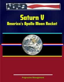 Saturn V: America's Apollo Moon Rocket