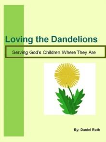 Loving the Dandelions - Serving God's Children Where They Are