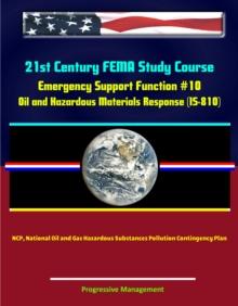 21st Century FEMA Study Course: Emergency Support Function #10 Oil and Hazardous Materials Response (IS-810) - NCP, National Oil and Gas Hazardous Substances Pollution Contingency Plan