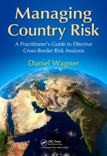 Managing Country Risk : A Practitioners Guide to Effective Cross-Border Risk Analysis