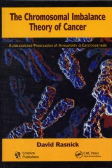 The Chromosomal Imbalance Theory of Cancer : The Autocatalyzed Progression of Aneuploidy is Carcinogenesis