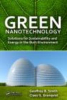 Green Nanotechnology : Solutions for Sustainability and Energy in the Built Environment