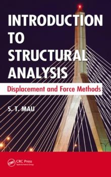 Introduction to Structural Analysis : Displacement and Force Methods