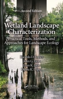 Wetland Landscape Characterization : Practical Tools, Methods, and Approaches for Landscape Ecology, Second Edition