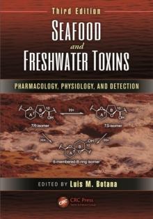 Seafood and Freshwater Toxins : Pharmacology, Physiology, and Detection, Third Edition