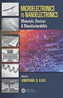 Microelectronics to Nanoelectronics : Materials, Devices & Manufacturability