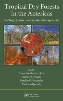 Tropical Dry Forests in the Americas : Ecology, Conservation, and Management