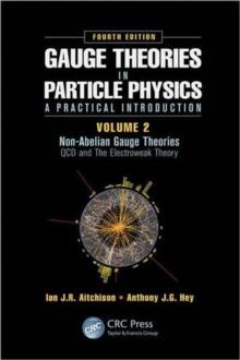 Gauge Theories in Particle Physics: A Practical Introduction, Volume 2: Non-Abelian Gauge Theories : QCD and The Electroweak Theory, Fourth Edition