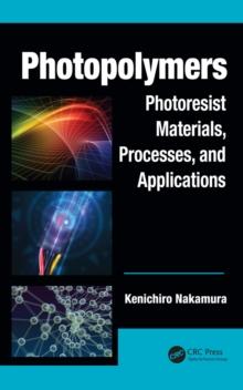 Photopolymers : Photoresist Materials, Processes, and Applications