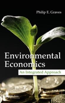 Environmental Economics : An Integrated Approach