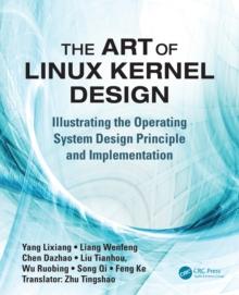 The Art of Linux Kernel Design : Illustrating the Operating System Design Principle and Implementation