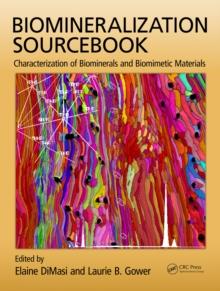 Biomineralization Sourcebook : Characterization of Biominerals and Biomimetic Materials