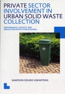 Private Sector Involvement in Urban Solid Waste Collection : UNESCO-IHE PhD Thesis