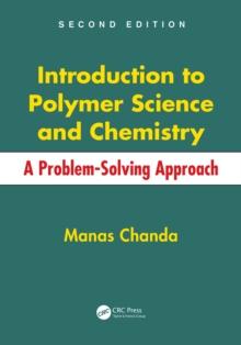 Introduction to Polymer Science and Chemistry : A Problem-Solving Approach, Second Edition