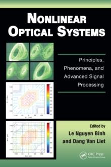 Nonlinear Optical Systems : Principles, Phenomena, and Advanced Signal Processing