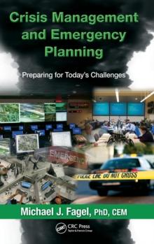 Crisis Management and Emergency Planning : Preparing for Today's Challenges