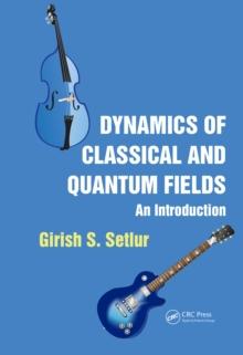 Dynamics of Classical and Quantum Fields : An Introduction