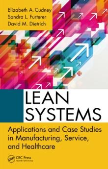 Lean Systems : Applications and Case Studies in Manufacturing, Service, and Healthcare