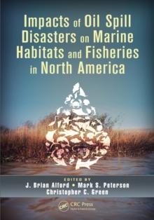 Impacts of Oil Spill Disasters on Marine Habitats and Fisheries in North America