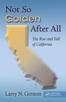 Not So Golden After All : The Rise and Fall of California